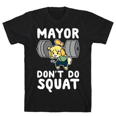 Mayor Don't Do Squat - Isabelle T-Shirt Mayor Don't Do Squat - Isabelle T-Shirt